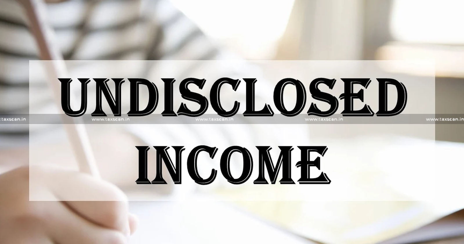 ITAT - ITAT Delhi - Section 271AAB of the Income Tax Act - Evidence - Undisclosed Income - Taxscan