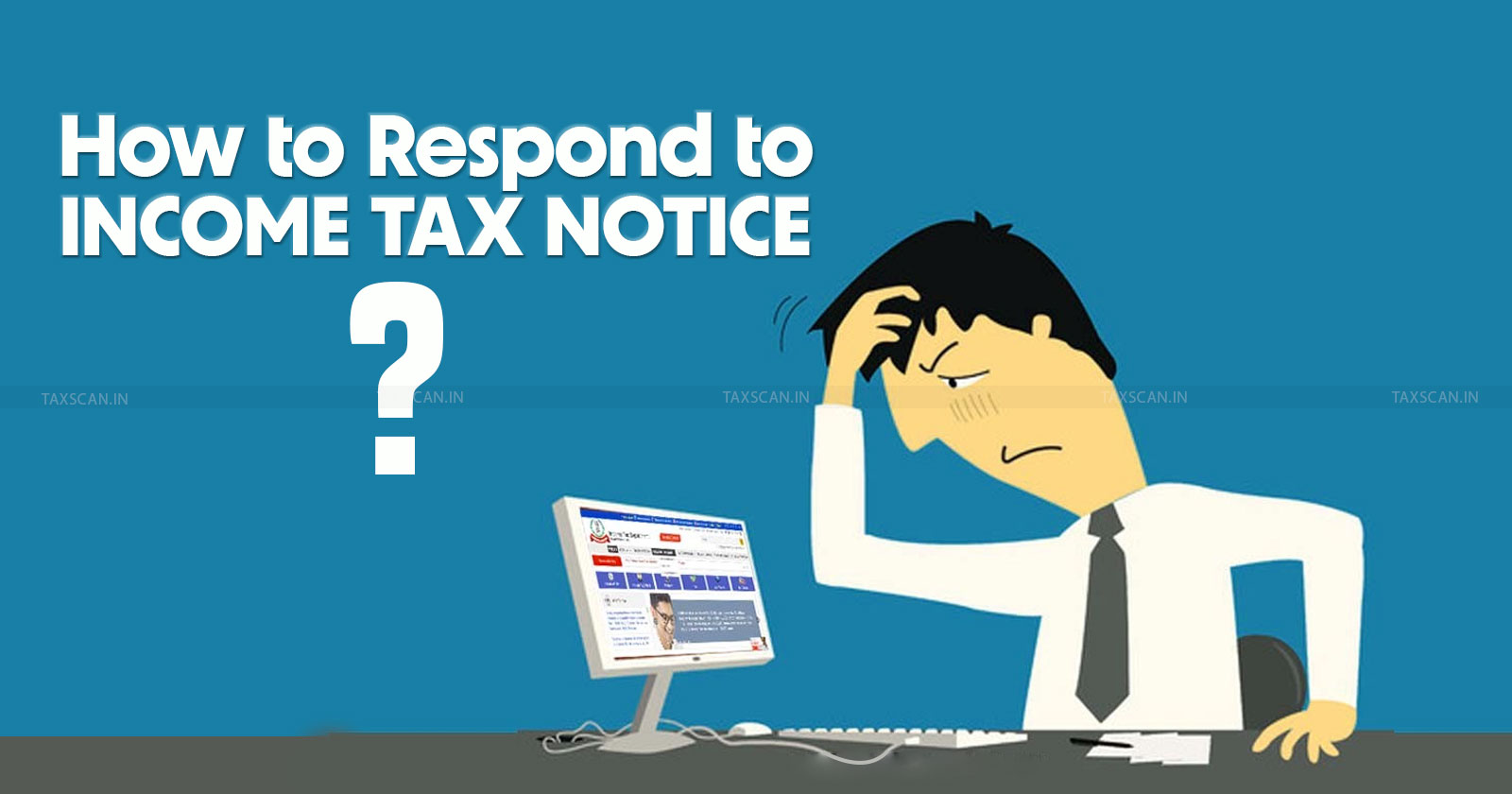 Income Tax Notice - Income Tax - How to respond to Income Tax Notice - Income Tax Demand - Responding to Income Tax Notice - Income Tax Demand Notice - taxscan