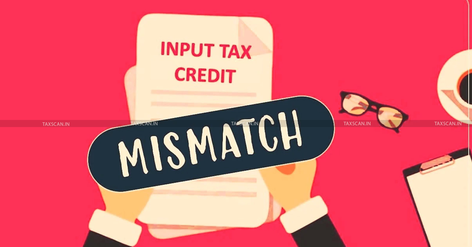 Madras HC - Madras High Court - GST - GST Dept - ITC - Input Tax Credit - ITC Mismatch Appeal - Condonable Period - Condones Delay - GSTR 3B - GSTR 2A - GST matter - delay in a GST - taxscan