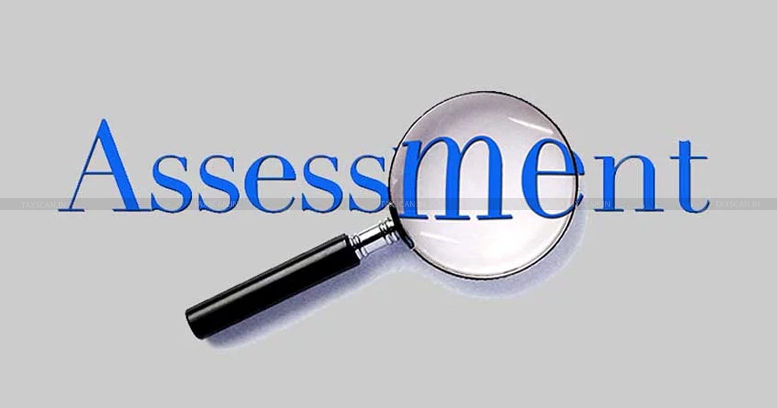 Madras High Court - Assessment Issued - Assessment - Address Objections - Taxscan