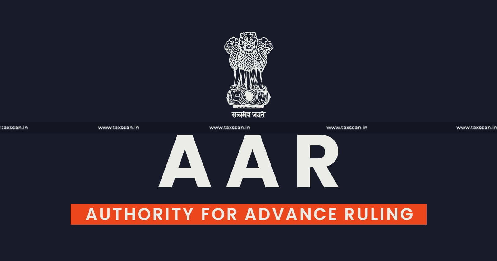 AAR - Application for Advance ruling - Advance Ruling are Independent - Adjudication and Advance Ruling - AAR news - AAR updates - taxscan