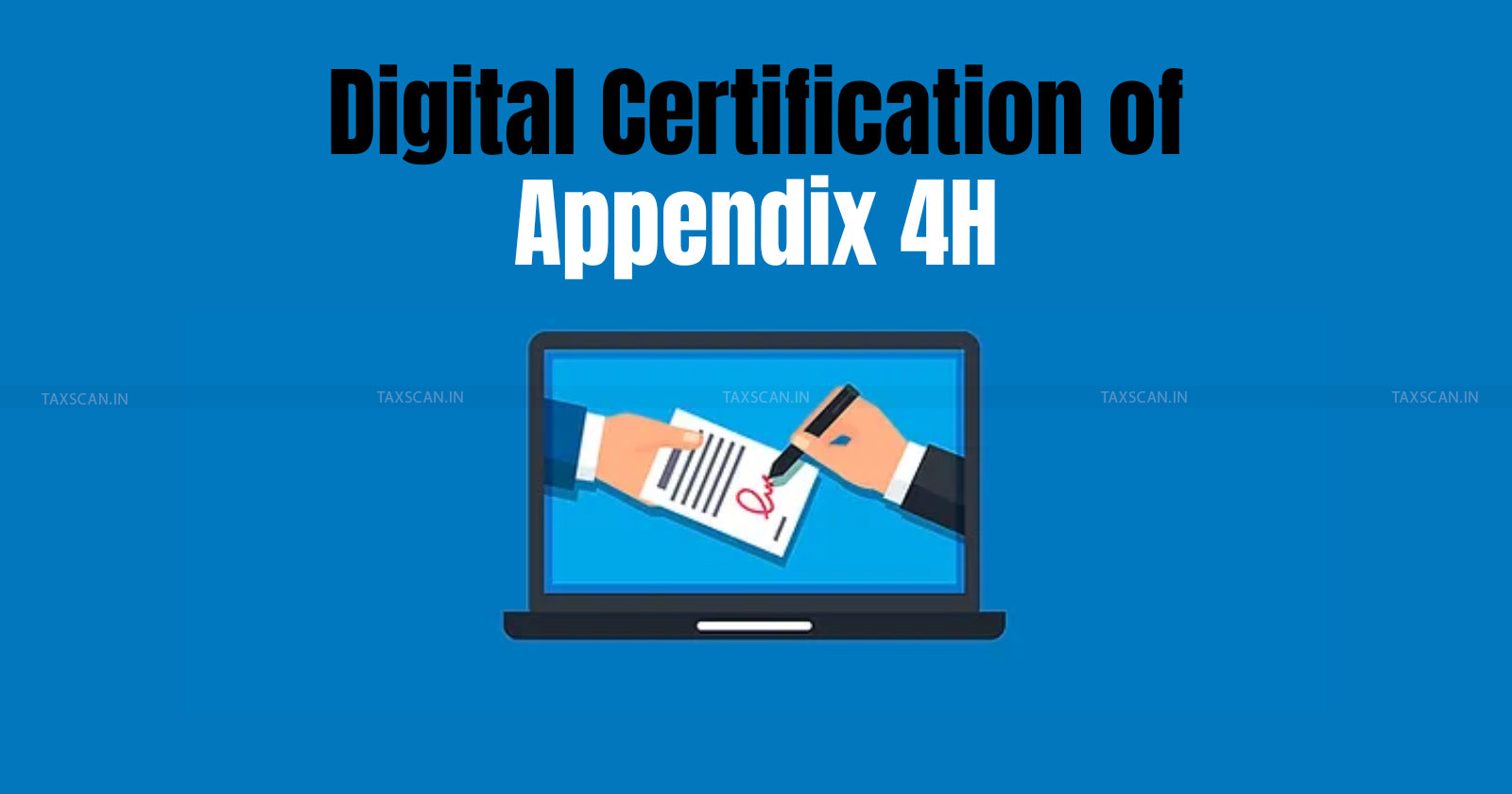 DGFT - Digital certification Appendix 4H - Appendix 4H - DGFT digital platform - Company Secretaries certification - taxscan