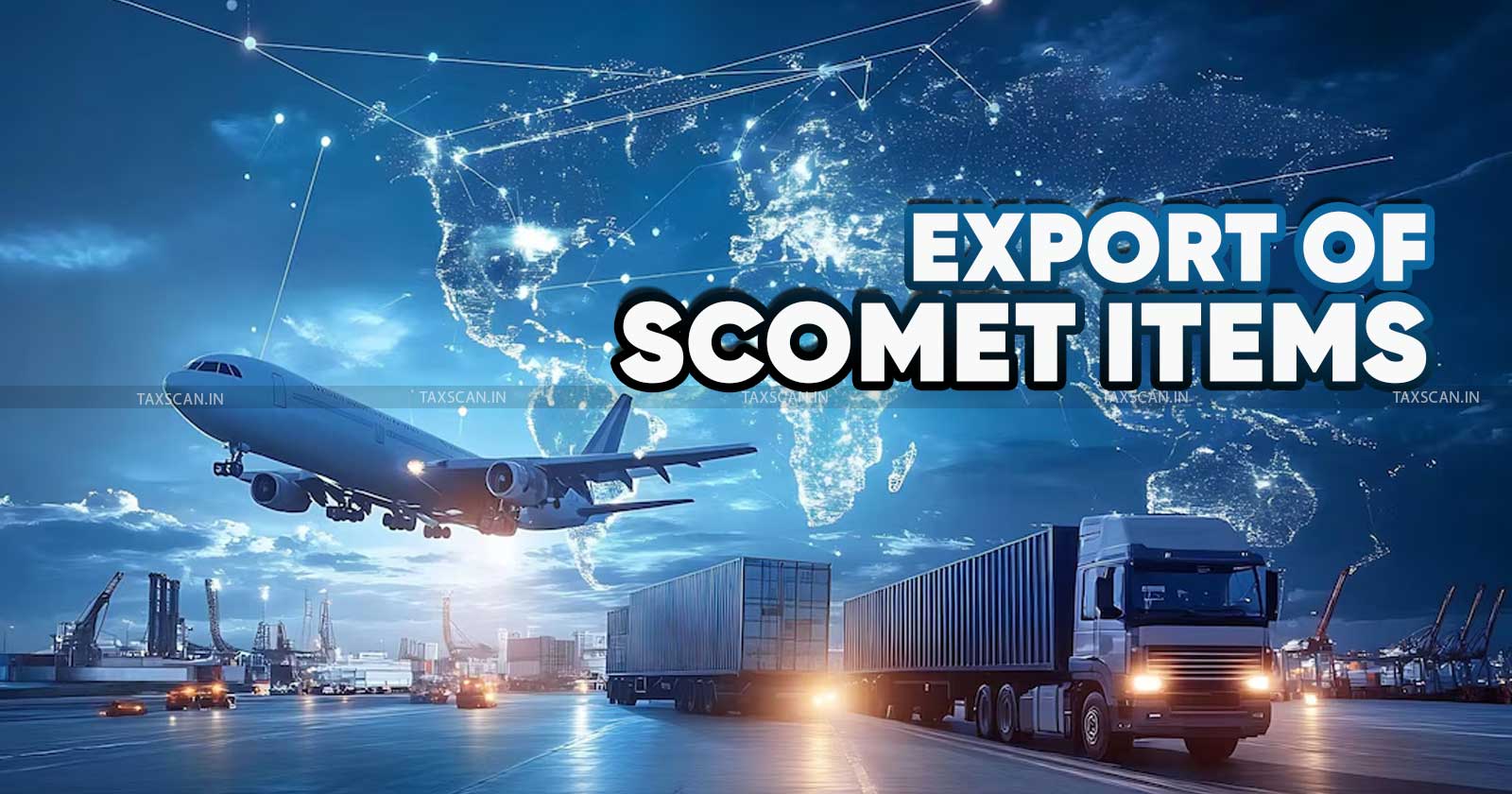 DGFT - Directorate General of Foreign Trade - DGFT Expands GAICT Policy - GAICT Policy - SCOMET - taxscan