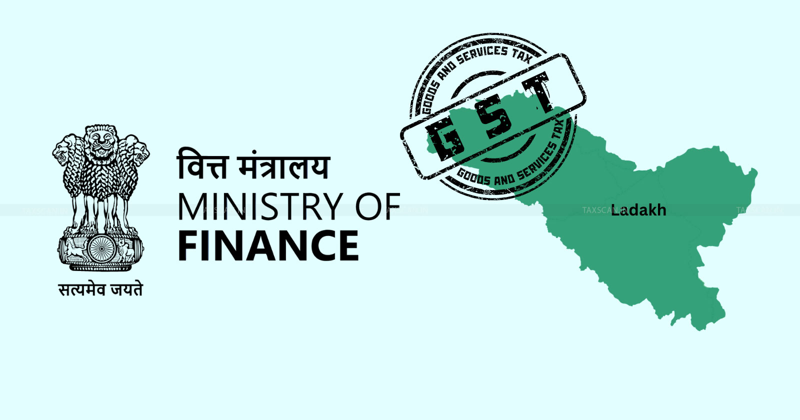 Finance Ministry - GST - Union Territory GST - Goods and Services Tax - Ladakh GST Act - Union Territory Tax Rules - taxscan