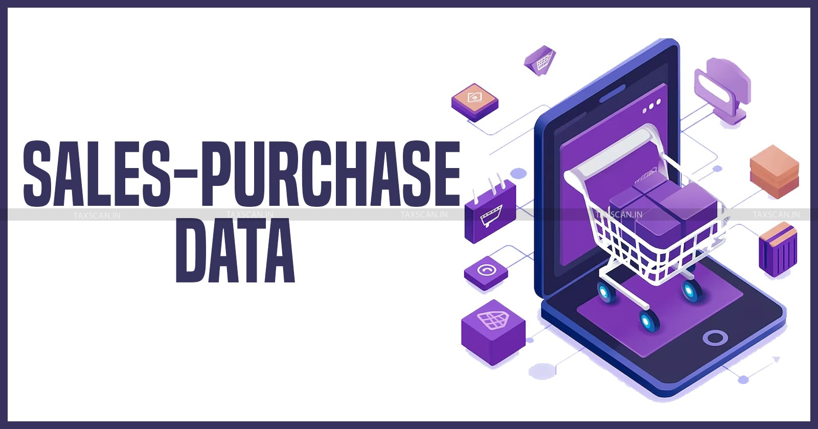 GST - GST Department - Sales Purchase data - Employees of GST Department - employees selling data - taxscan