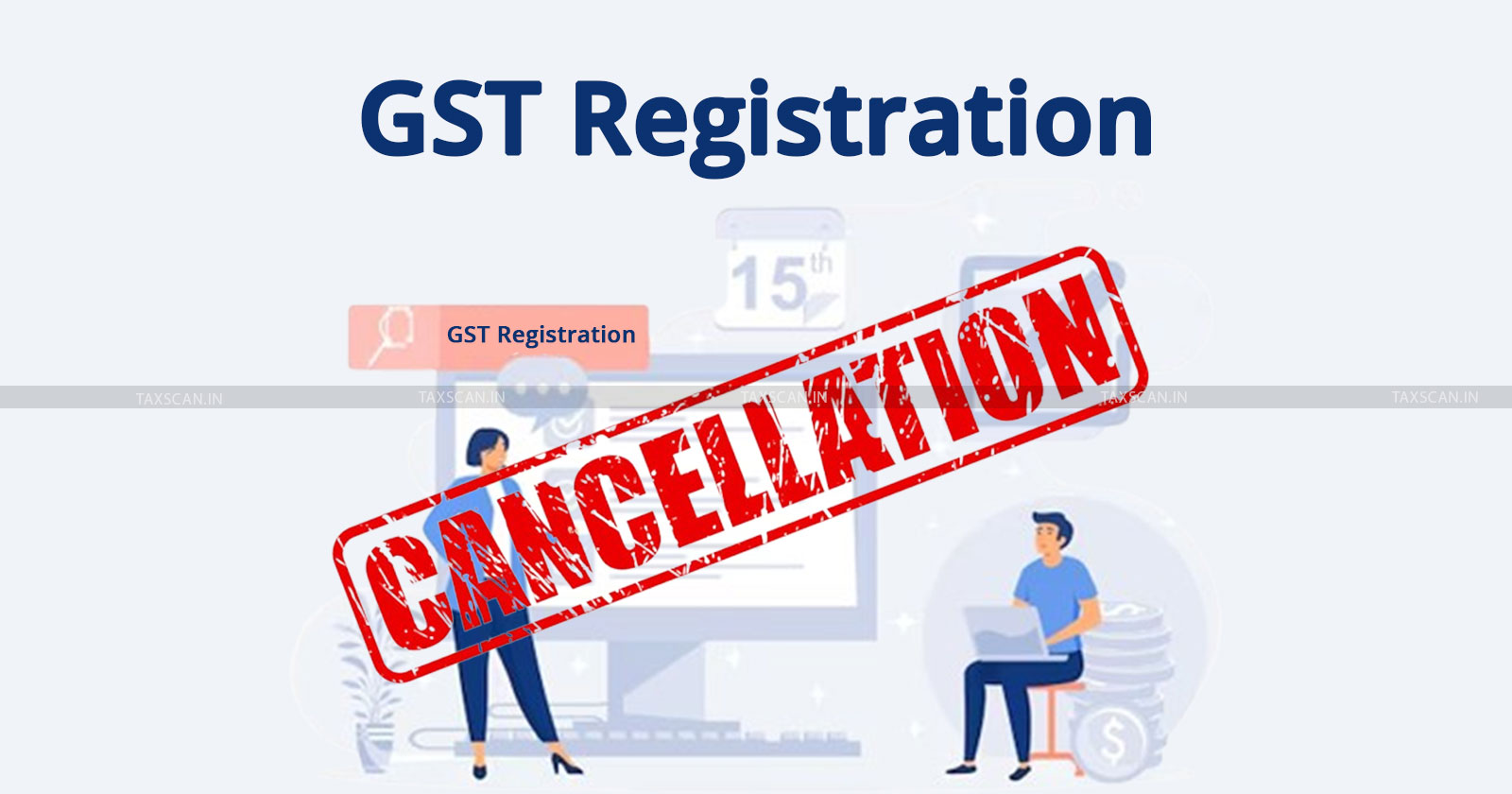 GST - GST Registration - Delhi High Court - GST Registration Cancellation - CGST Act - Central Goods and Services Tax - Non payment dues - taxscan