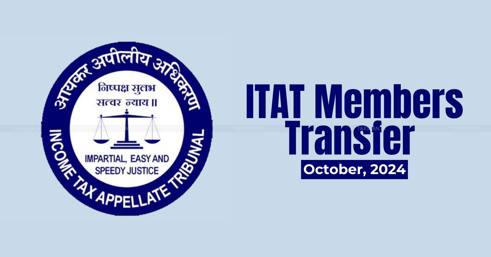 Income Tax Appellate Tribunal - ITAT member posting - ITAT posting - ITAT Members transfer - ITAT Members transfer order - taxscan