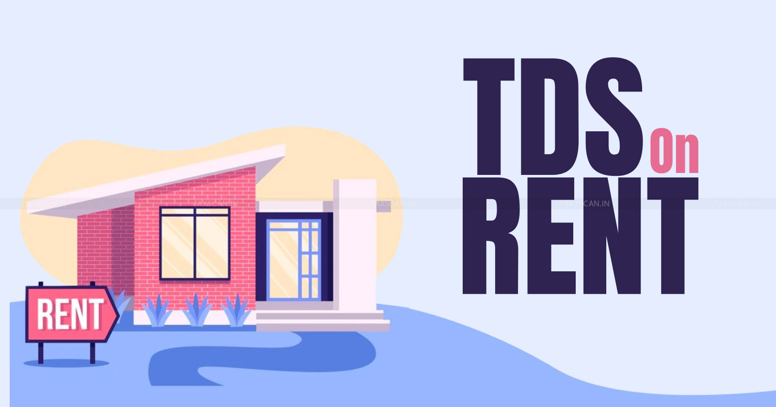 Income Tax - TDS - TDS on Rent - TDS on rental payments - Reduced TDS rate - TDS rate on rent India - taxscan