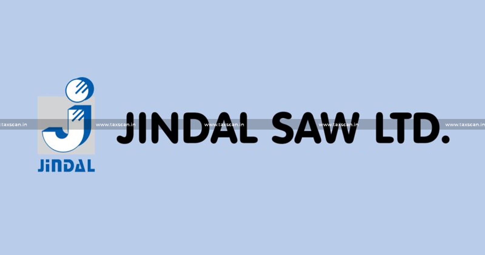 TAT - ITAT Rules - Excise Duty - Relief to Jindal Saw - Income Tax Appellate Tribunal - Not Chargeable to Tax - Capital Receipt in Nature - Gujarat’s Kutch District - taxscan