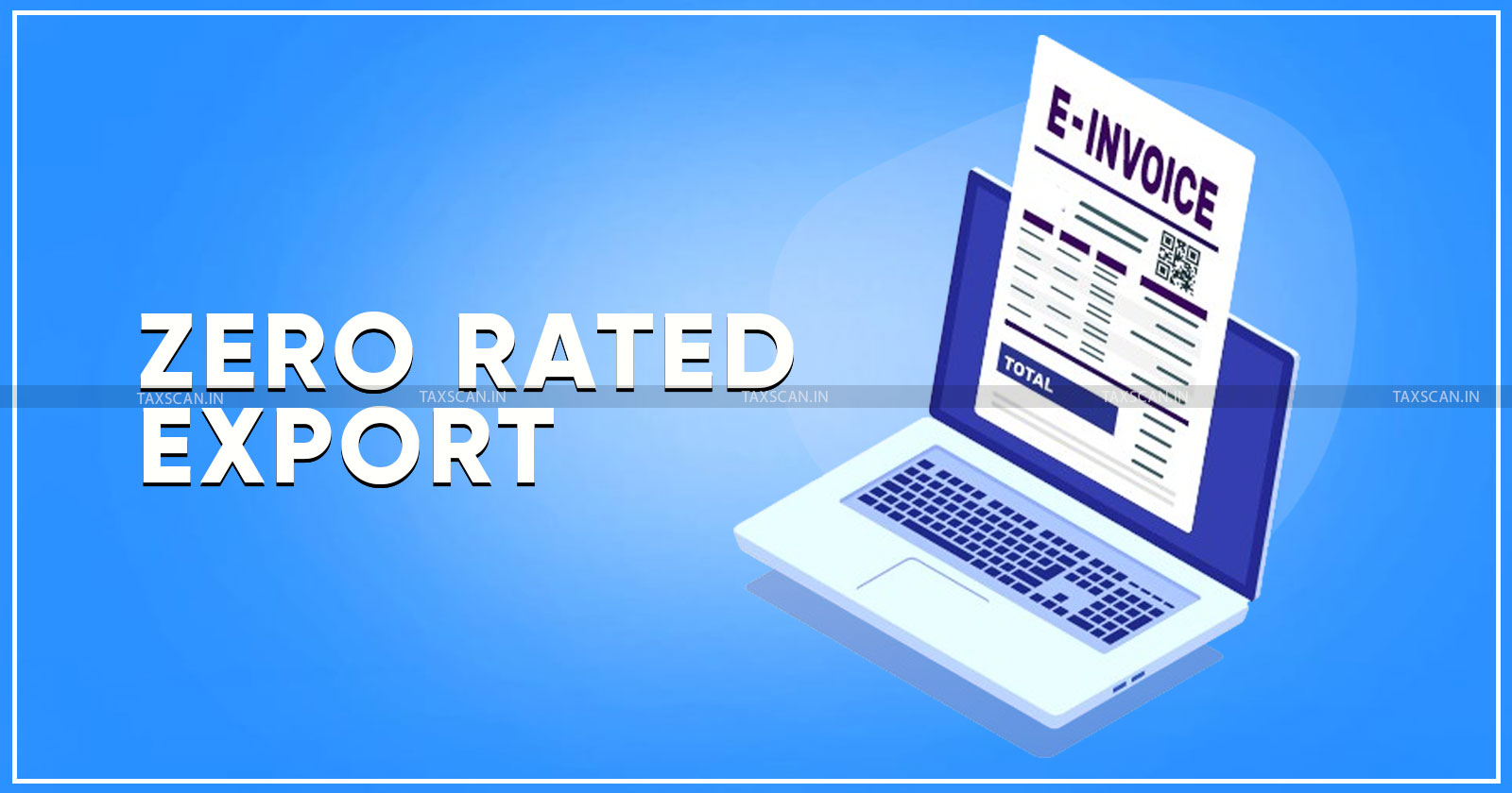 Zero Rated Export Goods seized - Missing GST E-invoice - Madras HC directs Provisional Release Subject - Proof in GSTR - taxscan