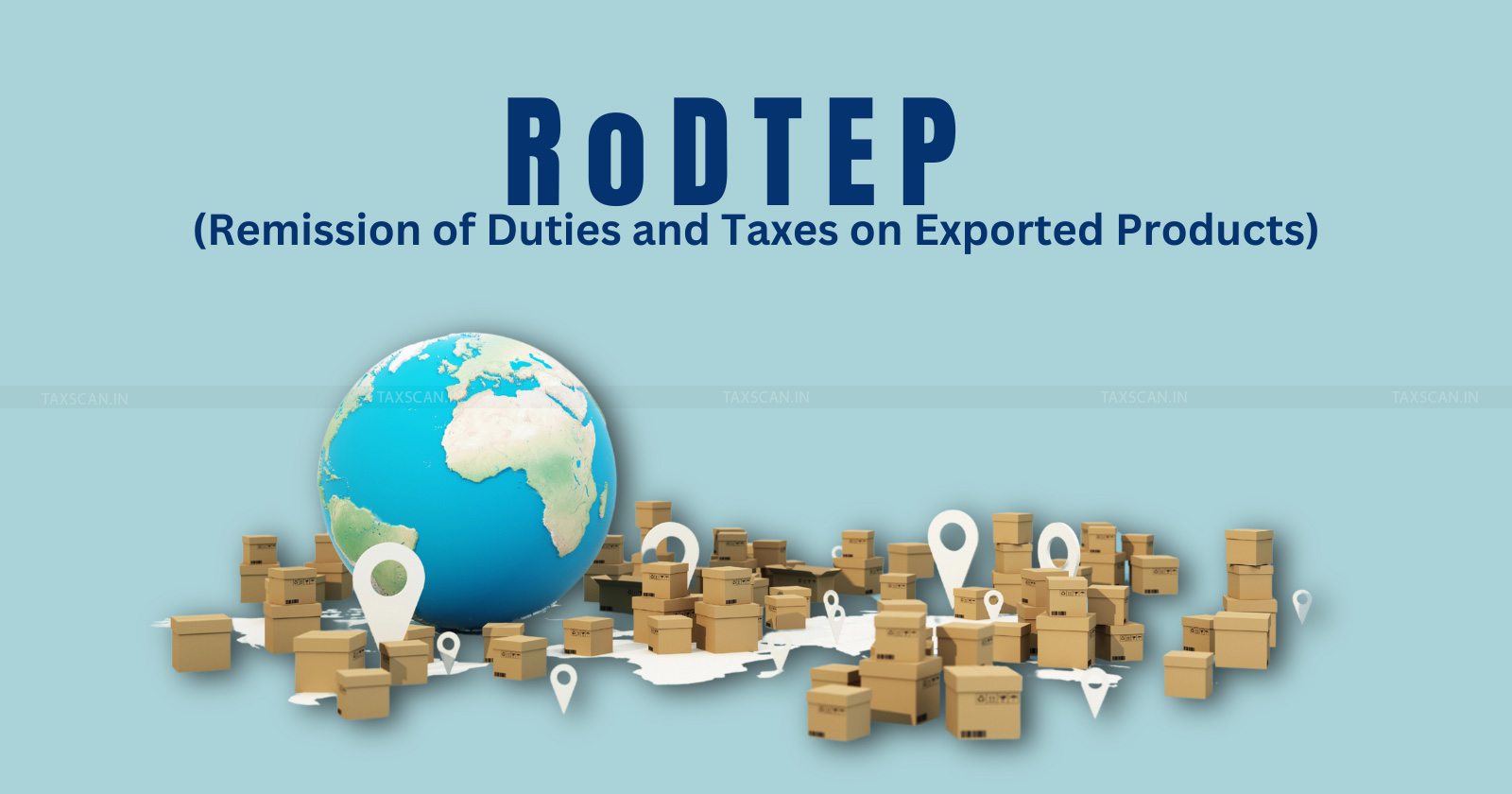 DGFT - DTA Exports - rodtep scheme - RoDTEP scheme extension update - RoDTEP benefits - RoDTEP extension - taxscan